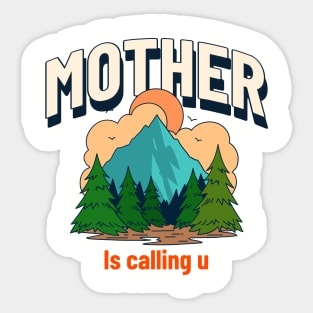 Mother Nature is calling you Sticker